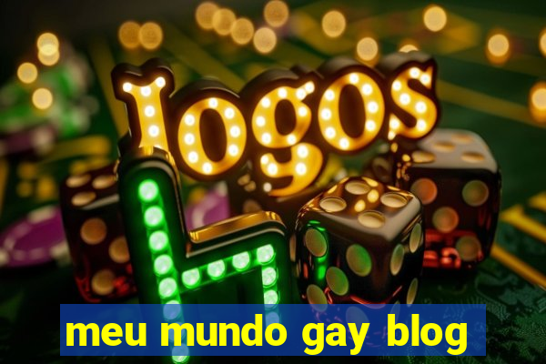 meu mundo gay blog